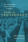 The Future of the Public University in America : Beyond the Crossroads - Book