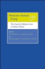 Physician-Assisted Dying : The Case for Palliative Care and Patient Choice - Book