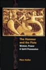 The Hammer and the Flute : Women, Power, and Spirit Possession - Book