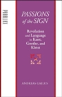 Passions of the Sign : Revolution and Language in Kant, Goethe, and Kleist - Book