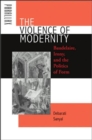 The Violence of Modernity : Baudelaire, Irony, and the Politics of Form - Book