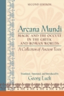 Arcana Mundi : Magic and the Occult in the Greek and Roman Worlds: A Collection of Ancient Texts - Book