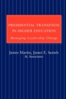 Presidential Transition in Higher Education : Managing Leadership Change - Book