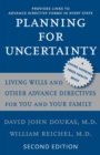 Planning for Uncertainty : Living Wills and Other Advance Directives for You and Your Family - Book