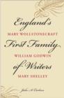 England's First Family of Writers : Mary Wollstonecraft, William Godwin, Mary Shelley - Book