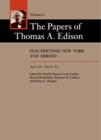 The Papers of Thomas A. Edison : Electrifying New York and Abroad, April 1881-March 1883 - Book
