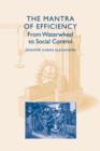 The Mantra of Efficiency : From Waterwheel to Social Control - Book