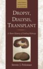 Dropsy, Dialysis, Transplant : A Short History of Failing Kidneys - Book