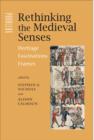 Rethinking the Medieval Senses : Heritage / Fascinations / Frames - Book