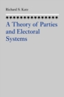 A Theory of Parties and Electoral Systems - Book