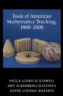 Tools of American Mathematics Teaching, 1800-2000 - Book