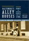 Baltimore's Alley Houses : Homes for Working People since the 1780s - Book
