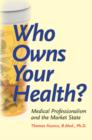 Who Owns Your Health? : Medical Professionalism and the Market State - Book
