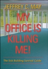 My Office Is Killing Me! : The Sick Building Survival Guide - eBook