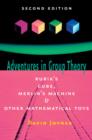 Adventures in Group Theory : Rubik's Cube, Merlin's Machine, and Other Mathematical Toys - Book