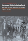 Hunting and Fishing in the New South : Black Labor and White Leisure after the Civil War - Book