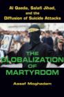 The Globalization of Martyrdom : Al Qaeda, Salafi Jihad, and the Diffusion of Suicide Attacks - Book