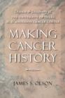 Making Cancer History : Disease and Discovery at the University of Texas M. D. Anderson Cancer Center - Book