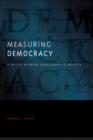 Measuring Democracy : A Bridge between Scholarship and Politics - Book
