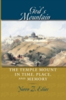 God's Mountain : The Temple Mount in Time, Place, and Memory - Book