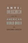 Anti-Americanism and the American World Order - Book