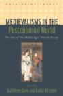 Medievalisms in the Postcolonial World : The Idea of "the Middle Ages" Outside Europe - Book