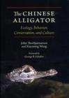 The Chinese Alligator : Ecology, Behavior, Conservation, and Culture - Book