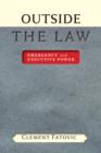 Outside the Law : Emergency and Executive Power - Book