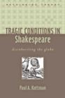 Tragic Conditions in Shakespeare : Disinheriting the Globe - Book
