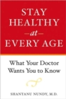 Stay Healthy at Every Age : What Your Doctor Wants You to Know - Book