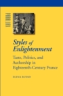 Styles of Enlightenment : Taste, Politics, and Authorship in Eighteenth-Century France - Book