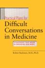Practical Plans for Difficult Conversations in Medicine : Strategies That Work in Breaking Bad News - Book