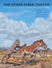 The Other Saber-tooths : Scimitar-tooth Cats of the Western Hemisphere - Book