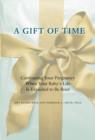 A Gift of Time : Continuing Your Pregnancy When Your Baby's Life Is Expected to Be Brief - Book