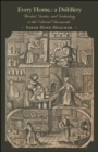 Every Home a Distillery : Alcohol, Gender, and Technology in the Colonial Chesapeake - eBook