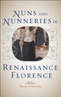 Nuns and Nunneries in Renaissance Florence - eBook