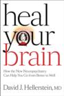 Heal Your Brain : How the New Neuropsychiatry Can Help You Go from Better to Well - Book