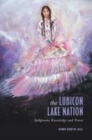 The Lubicon Lake Nation : Indigenous Knowledge and Power - Book