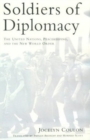 Soldiers of Diplomacy : The United Nations, Peacekeeping, and the New World Order - Book