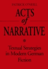 Acts of Narrative : Textual Strategies in Modern German Fiction - Book