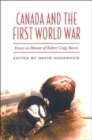 Canada and the First World War : Essays in Honour of Robert Craig Brown - Book