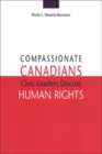 Compassionate Canadians : Civic Leaders Discuss Human Rights - Book