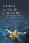 Fleeing the House of Horrors : Women Who Have Left Abusive Partners - Book