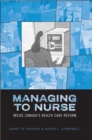 Managing to Nurse : Inside Canada's Health Care Reform - Book