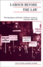 Labour Before the Law : The Regulation of Workers' Collective Action in Canada, 1900-1948 - Book