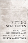 Fitting Sentences : Identity in Nineteenth- and Twentieth-Century Prison Narratives - Book