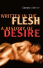 Written in the Flesh : A History of Desire - Book