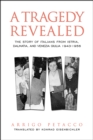 A Tragedy Revealed : The Story of Italians from Istria, Dalmatia, and Venezia Giulia, 1943-1956 - Book
