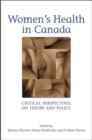 Women's Health in Canada : Critical Perspectives on Theory and Policy - Book