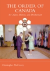 The Order of Canada : Its Origins, History, and Developments - Book